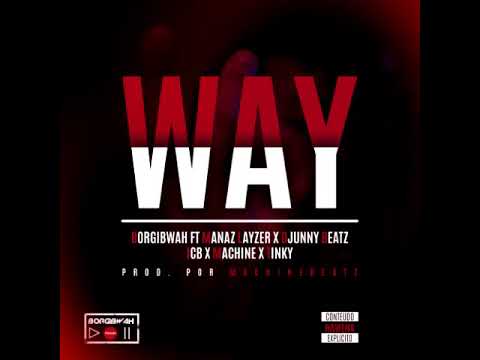 Borgibwah ft Manaz Layzer X Djunny Beatz X ICB X Machine Beatz X Tinky - Way
