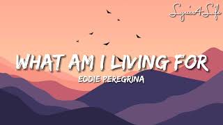 Eddie Peregrina - What Am I Living For (Lyrics)