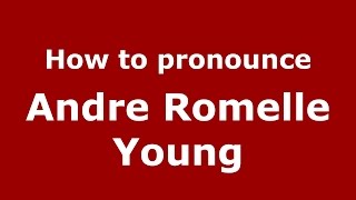 How to pronounce Andre Romelle Young