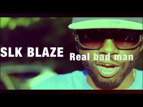 Slk Blaze- Real Bad man_ (Street Fighter Riddim)