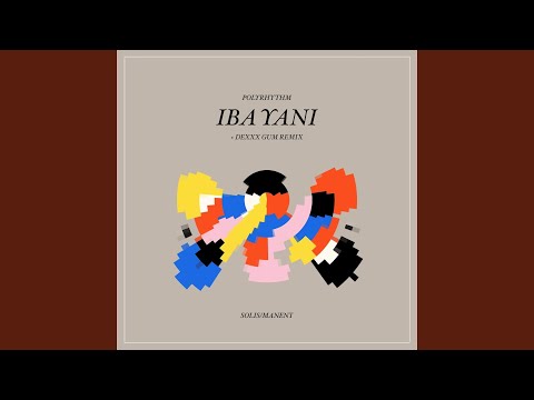Iba Yani (Dexxx Gum Remix)