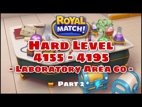 Royal Match Level 4155 - 4165 - 4175 - 4185 - 4195 | Hard Level Area 60 Laboratory Part 2