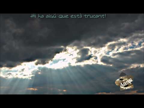 No ho sents? Hi ha algú que està trucant! 2 Oh, respon li! Obre la portaNo ho sents? Hi ha algú