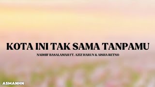 Download lagu KOTA INI TAK SAMA TANPAMU - NADHIF BASALAMAH FT. AZIZ HARUN & AISHA RETNO (LIRIK) mp3