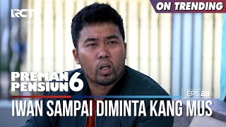 Download lagu Kang Mus Sampai Minta Bantuan Iwan - PREMAN PENSIUN 6 Part (4/4) mp3
