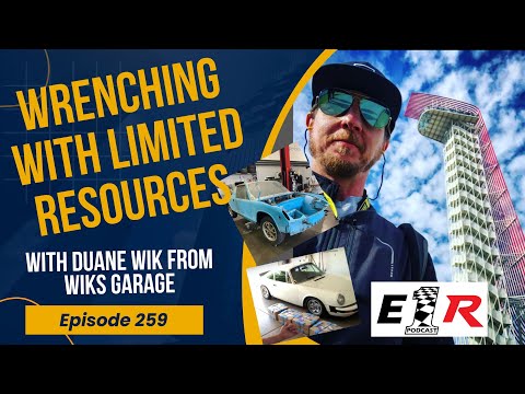 E1R 259 - Wrenching with Limited Resources with Special Guest Duane Wik from Wik's Garage