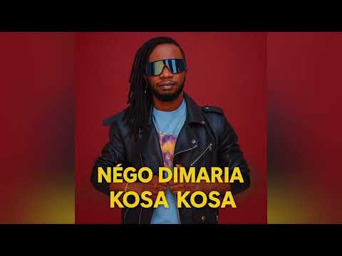 NÉGO DIMARIA - KOSA KOSA ( Audio Officiel )