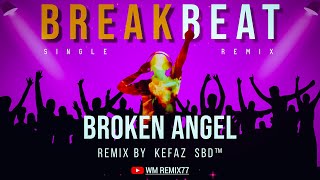 Download lagu BROKEN ANGEL Single Breakbeat Remix Kefaz  SBD™ mp3