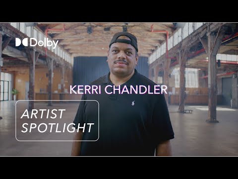 Experience Kerri Chandler in Dolby Atmos | Artist Spotlight