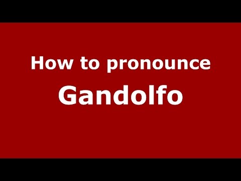 How to pronounce Gandolfo