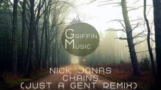 Nick Jonas - Chains(Just A Gent Remix)