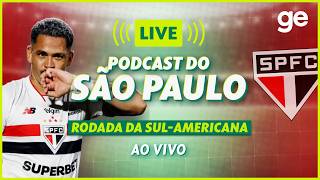 AO VIVO! GE SÃO PAULO ANALISA DUELO CONTRA O MILLONARIOS PELA SUL-AMERICANA | #podcast | ge.globo