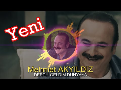 YENİ Mehmet Akyıldız -  DERTLİ GELDİM DÜNYAYA (RESMİ HESAP)