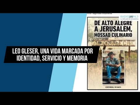 Leo Gleser: de Alto Alegre a Israel, una vida marcada por identidad, servicio y memoria histórica