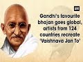 Gandhi’s favourite bhajan goes global, artists from 124 countries recreate ‘Vaishnava Jan To’
