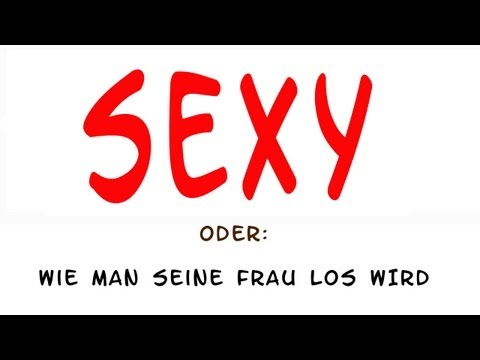 Sexy - oder wie man seine Frau los wird