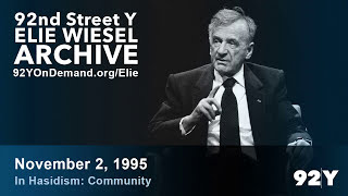 Elie Wiesel: In Hasidism: Community | 92nd Street Y Elie Wiesel Archive