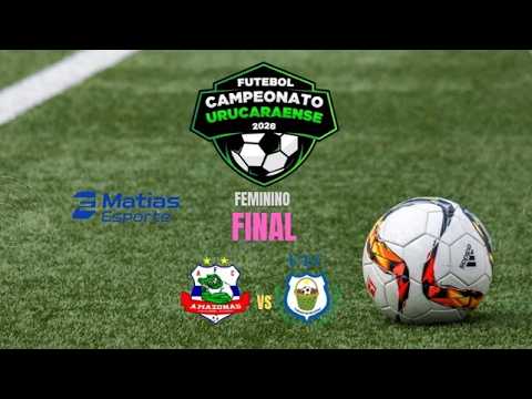 CAMPEONATO URUCARAENSE DE FUTEBOL. FINAL (FEMININO) AMAZONAS X URUCARA