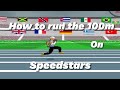 How To Run The 100m On Speedstars Tutorial