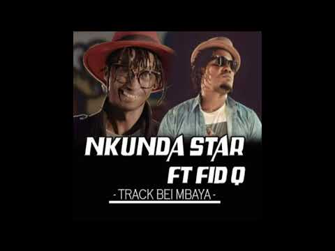 Nkunda Star ft Fid Q   Track Bei Mbaya (Official Audio)