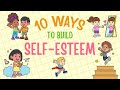 Self Esteem For Kids 10 Ways To Build Self Esteem Self Confidence