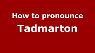 How to pronounce Tadmarton