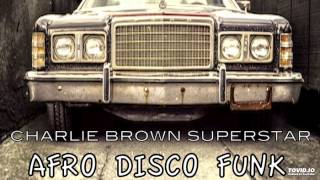 Charlie Brown Superstar - Kinky Girl (Afro Disco Funk)