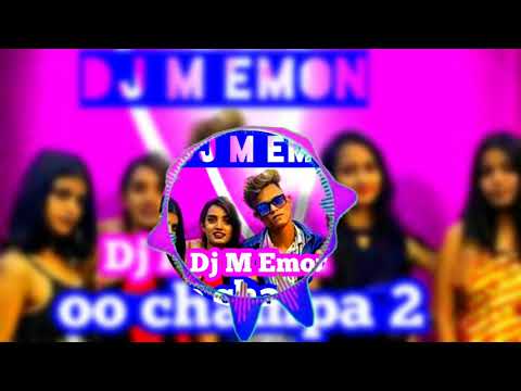 oo champa 2 rap song dj remix Dj m Emon