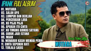 Download lagu Ipank Full Album || MUTIARA - SALAH APA - LUMPUR DAN BERLIAN - Pop Melayu Terbaru 2026 - Trending mp3