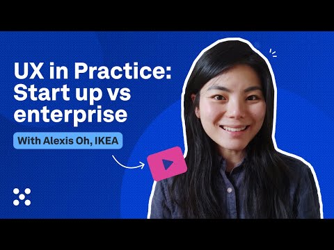 UX in practice: start up v enterprise (Product Designer at IKEA)