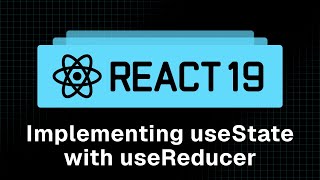 React 19 Tutorial - 31 - Implementing useState with useReducer