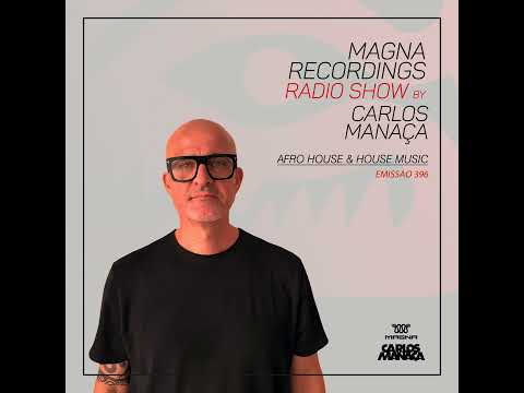 Magna Recordings Radio Show 396 | Afro House & House Music