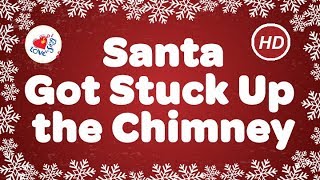 Santa Got Stuck Up the Chimney Kids Christmas Songs | Children Love to Sing