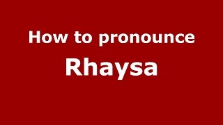 How to pronounce Rhaysa