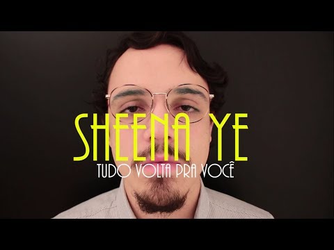 Sheena Ye - Tudo Volta Pra Você (Official Video)
