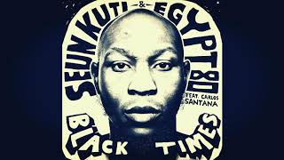 Seun Kuti & Egypt 80 (feat. Carlos Santana) - Black Times (Foxworthy's Four-On-The-Floor Edit)