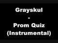 Grayskul - Prom Quiz(Instrumetal)