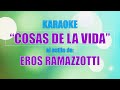 VLG Karaoke  (EROS RAMAZZOTTI - COSAS DE LA VIDA) Mejor versión