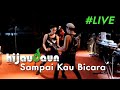 Hijau Daun Sampai Kau Bicara Live