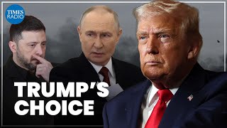Russia ‘incapable’ of winning in Ukraine and now Trump must choose his side of history