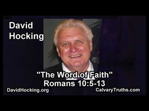 Romans 10:5-13 - The Word of Faith - Pastor David Hocking - Bible Studies