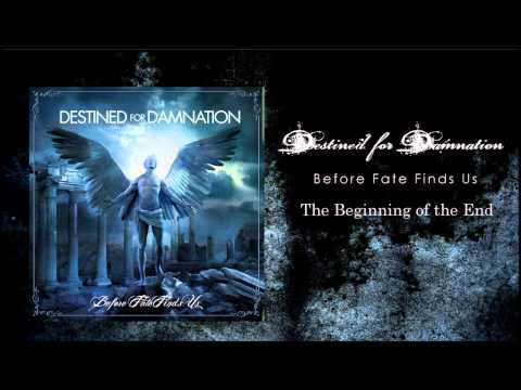 Destined For Damnation - The Beginning of The End