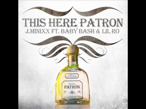 THIS HERE PATRON FT  BABY BASH & LIL RO
