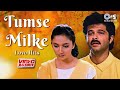 Tumse Milke Aisa Laga Tumse Milke Romantic Love Songs Video Jukebox Bollywood Hits