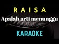 RAISA - Apalah arti menunggu ( karaoke ) - tanpa vocal RAISA - Apalah arti menunggu ( karaoke ) - tanpa vocal