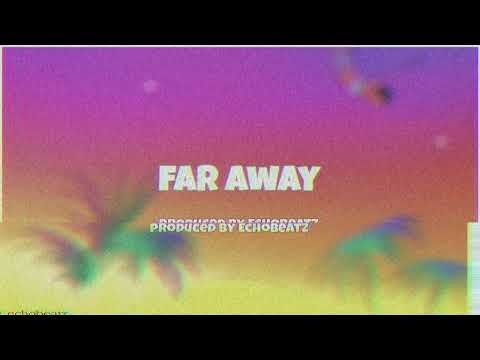 [FREEBEAT]  FAR AWAY - PRODUCED BY ECHOBEATZ