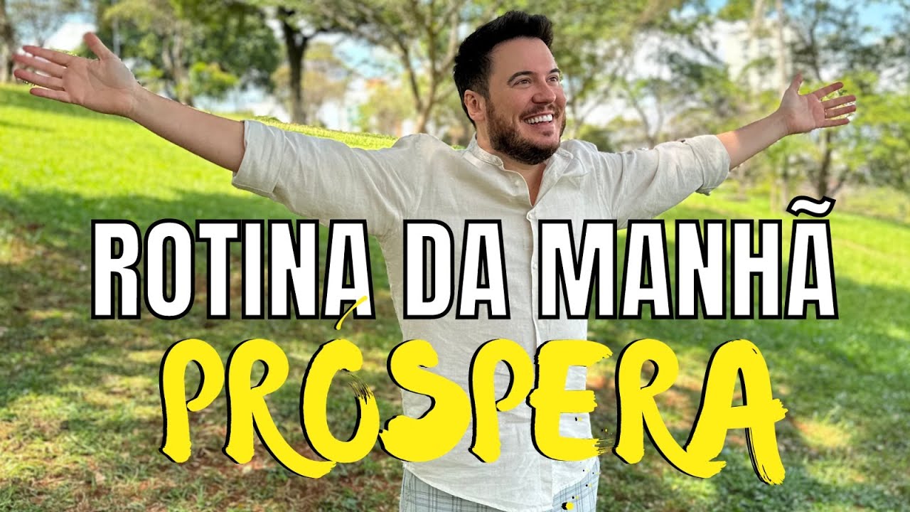ROTINA DA MANHÃ PRÓSPERA: 4 PASSOS PODEROSOS PARA VOCÊ TER UM DIA MELHOR