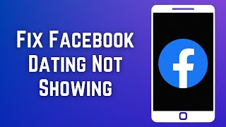 Fix FB / Facebook Dating Not Showing Up iPhone 2023 (Updated)