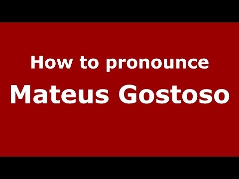 How to pronounce Mateus Gostoso (Spanish/Argentina)  - PronounceNames.com