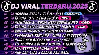 Download lagu DJ TIKTOK TERBARU 2025🎵DJ NGAPAIN REPOT X TABOLA BALE🎵DJ TABOLA BALE X PICA PICA 2 || FULL ALBUM   mp3